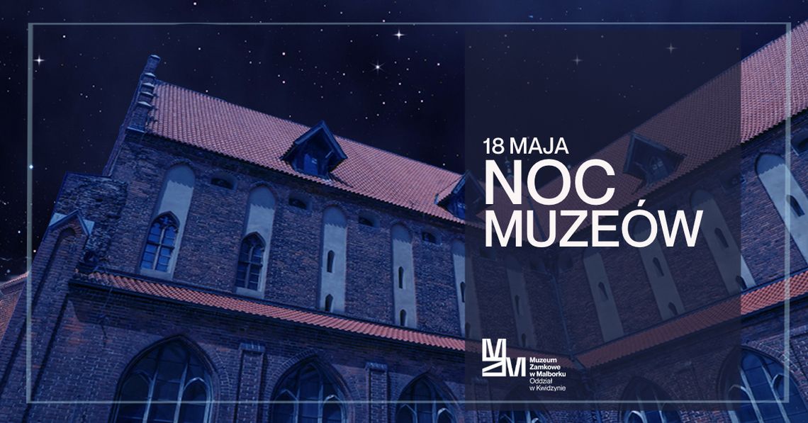 Europejska Noc Muzeów na zamku w Kwidzynie.