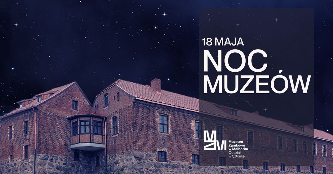 Europejska Noc Muzeów na zamku w Sztumie.