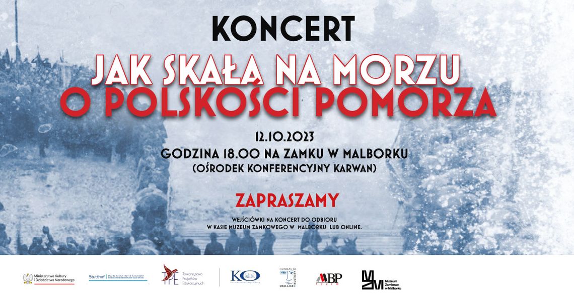 „Jak skała na morzu! Polskość Pomorza” to koncert w malborskim Karwanie.