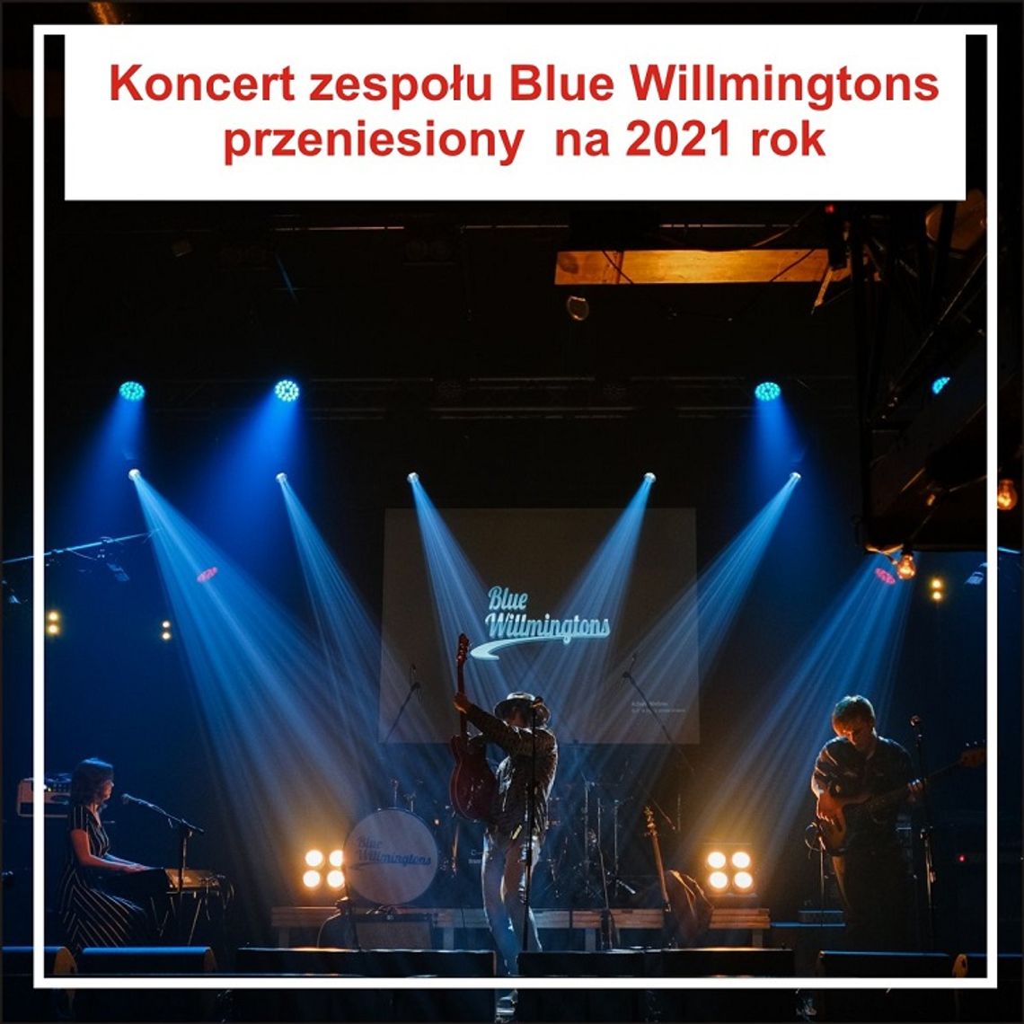 Koncert Blue Willmingtons w Tczewie przeniesiony na rok 2021.