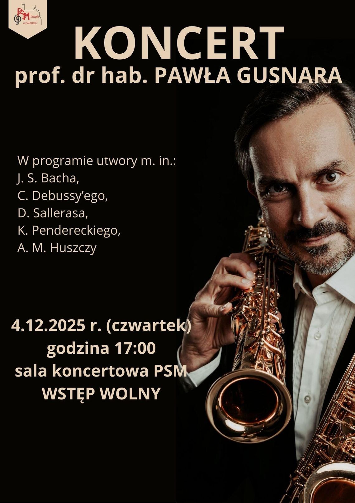 Koncert prof. dr hab. Pawła Gusnara w ramach Warsztatów Saksofonowych w PSM I stopnia w Malborku. Koncert prof. dr hab. Pawła Gusnara w ramach Warsztatów Saksofonowych w PSM I stopnia w Malborku.