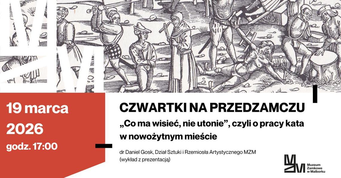 Malbork. Czwartki na Przedzamczu - „Co ma wisieć, nie utonie”, czyli o pracy kata w nowożytnym mieście. Malbork. Czwartki na Przedzamczu - „Co ma wisieć, nie utonie”, czyli o pracy kata w nowożytnym mieście.