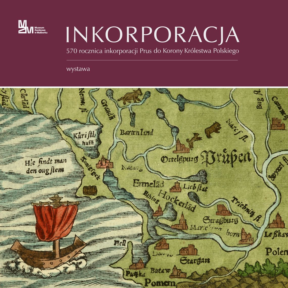 Malbork. "Inkorporacja" - wystawa w 570. rocznicę wydarzenia.