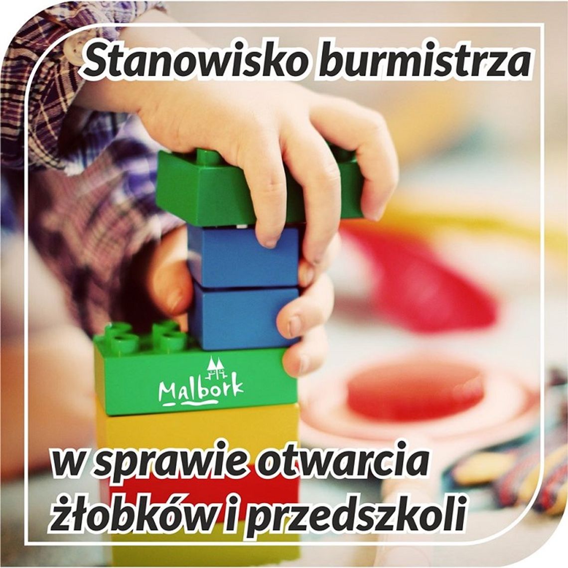 Malbork. Otwarcie przedszkoli i żłobków - stanowisko Burmistrza Miasta Malborka.