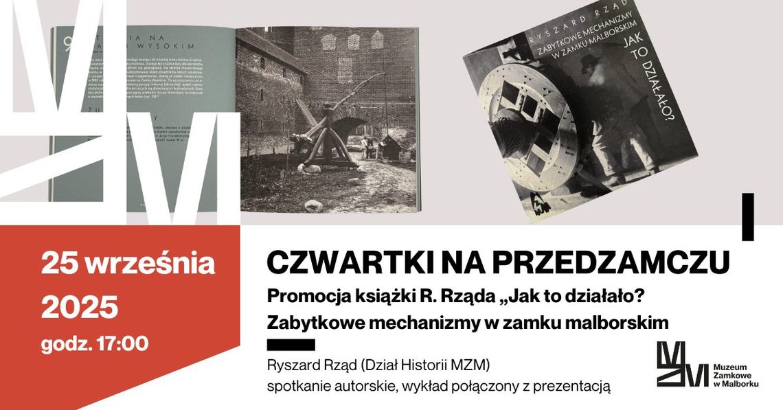 Malbork. Promocja książki - „Jak to działało? Zabytkowe mechanizmy w zamku malborskim”.