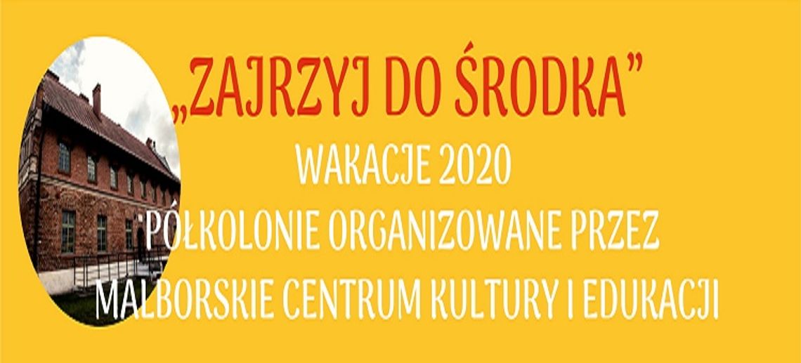 Malbork. „Zajrzyj do środka” - są jeszcze wolne miejsca na III turnus półkolonii.