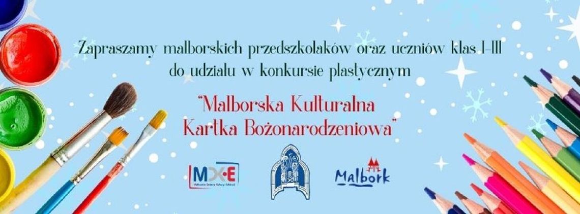 „Malborska Kulturalna Kartka Bożonarodzeniowa” - konkurs plastyczny dla dzieci.