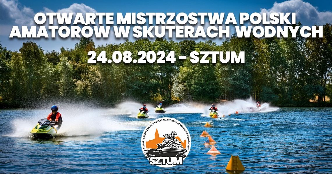 Otwarte Mistrzostwa Polski Amatorów w Skuterach Wodnych w Sztumie.