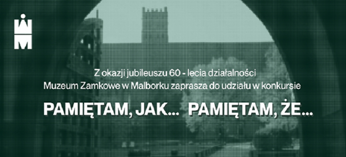 „Pamiętam, jak…  Pamiętam, że …”. Muzeum Zamkowe w Malborku zaprasza do udziału w konkursie.