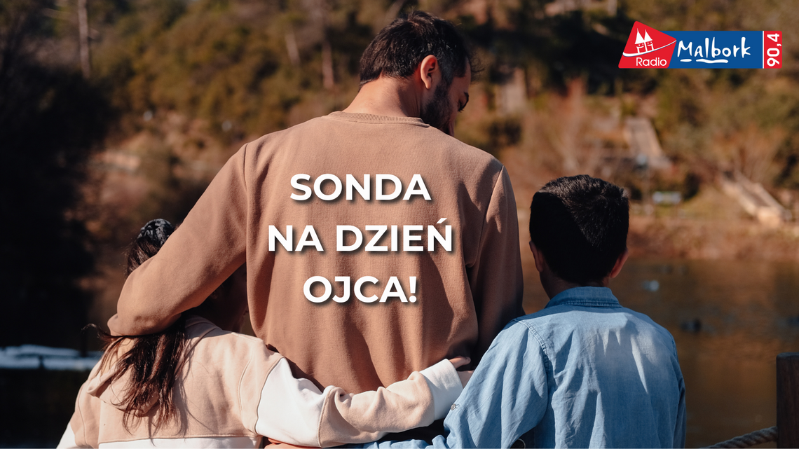 🎧Posłuchaj: Dzień Ojca oczami dzieci!