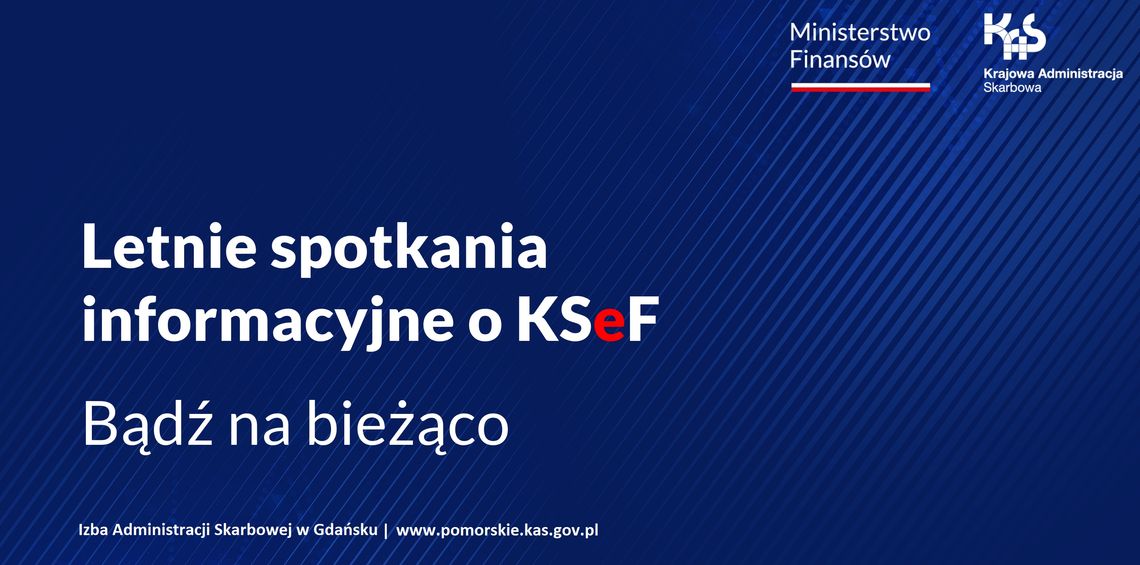 🎧Posłuchaj: Letnie spotkania informacyjne o KSeF. Bądź na bieżąco.