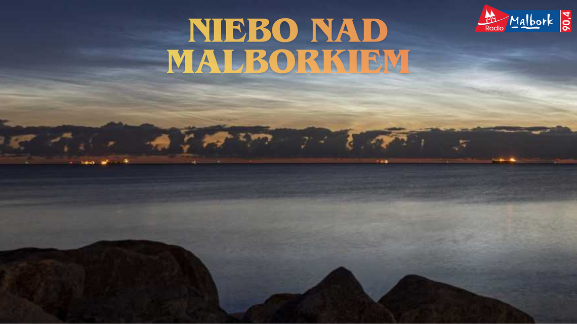 🎧Posłuchaj: Niebo nad Malborkiem: Białe noce.