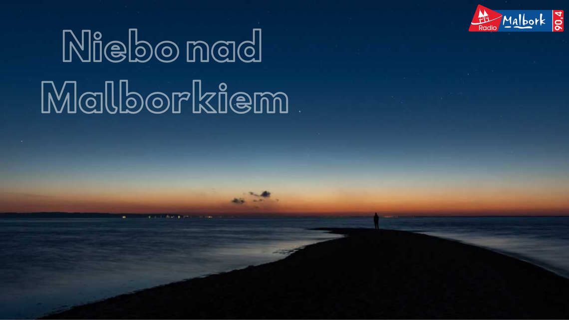 🎧Posłuchaj: Niebo nad Malborkiem. Kosmiczny spacer po Malborku. 🎧Posłuchaj: Niebo nad Malborkiem. Kosmiczny spacer po Malborku.