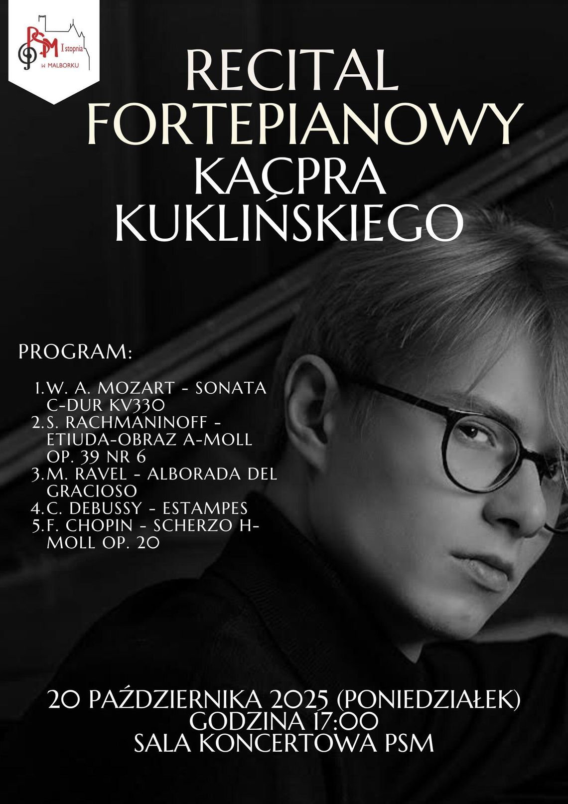 Recital fortepianowy Kacpra Kuklińskiego w Państwowej Szkole Muzycznej I stopnia w Malborku Recital fortepianowy Kacpra Kuklińskiego w Państwowej Szkole Muzycznej I stopnia w Malborku