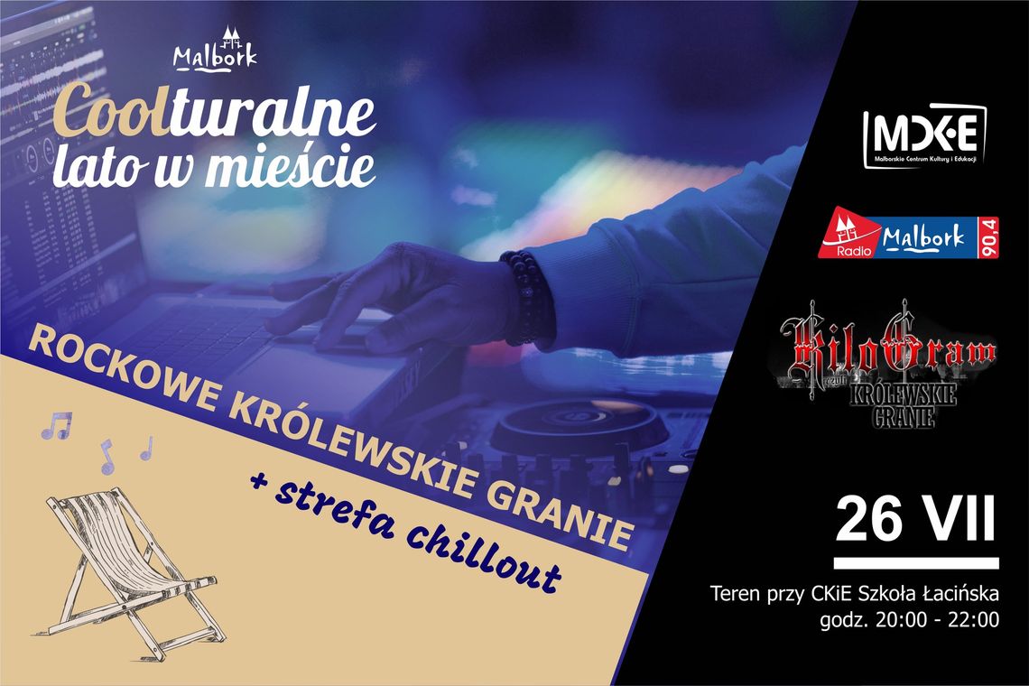 "ROCKOWE KRÓLEWSKIE GRANIE" + strefa chilloutu.- audycja na z muzyką na żywo przy malborskiej Szkole Łacińskiej.
