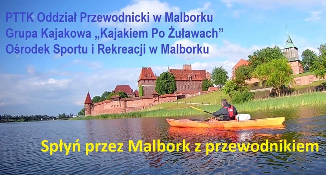 "Spłyń przez Malbork z przewodnikiem." - żywa lekcja historii lokalnej na Nogacie.