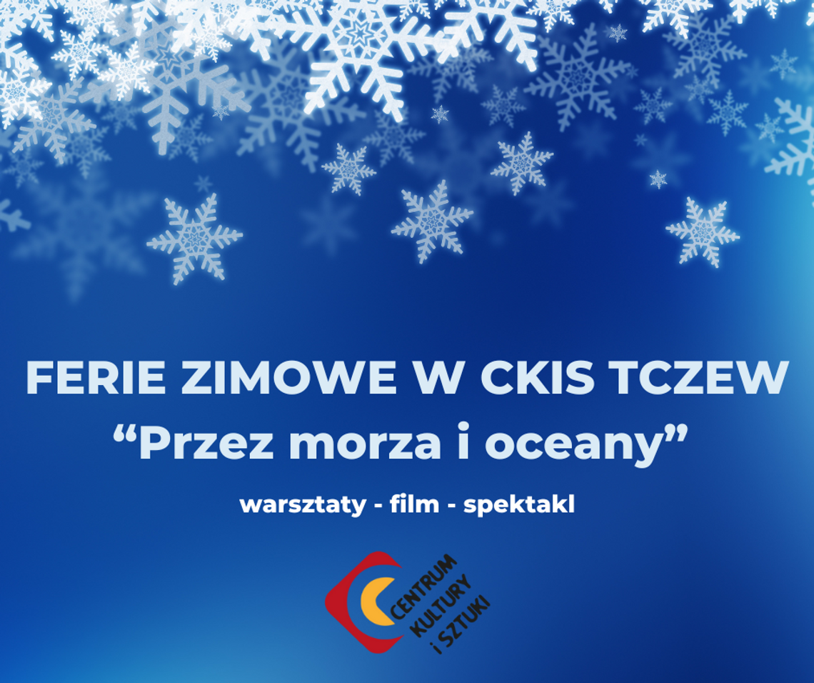 Tczew. Artystyczne Ferie w CKiS "Przez morza i oceany".