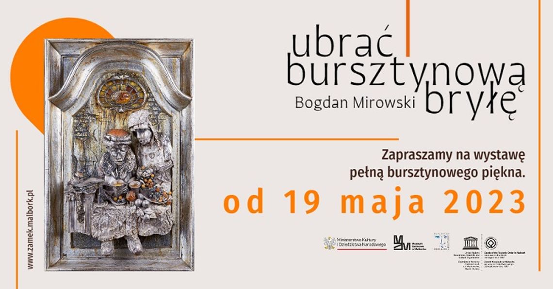 „Ubrać bursztynową bryłę – Bogdan Mirowski” nowa wystawa czasowa w Muzeum Zamkowym w Malborku.