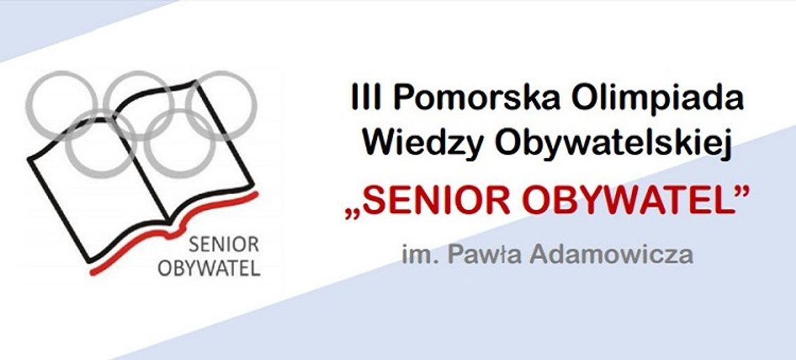 Zaproszenie do udziału w III edycji Pomorskiej Olimpiady Wiedzy Obywatelskiej „Senior Obywatel” im. Pawła Adamowicza. 