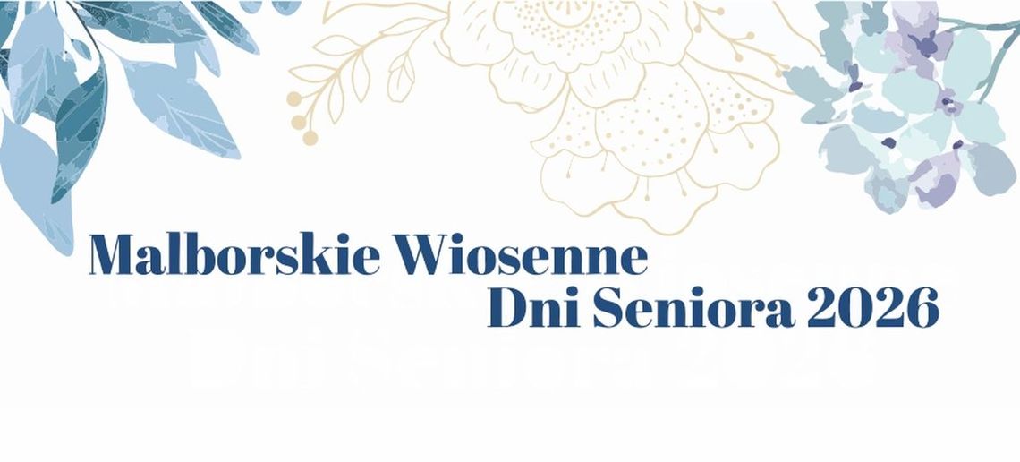 Zobacz, co wydarzy się podczas Malborskich Wiosennych Dni Seniora 2026.