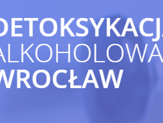 Detoks i odtrucie alkoholowe Wrocław