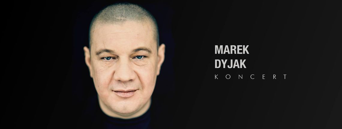 Marek Dyjak – koncert