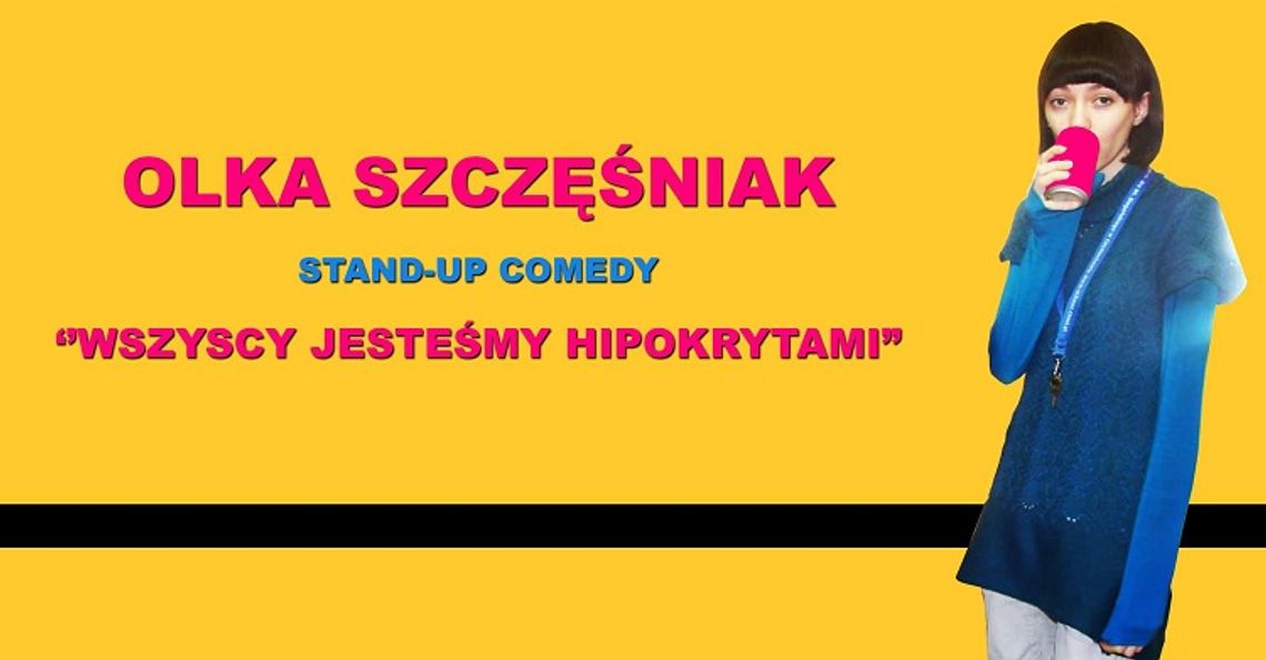 Olka Szczęśniak po raz pierwszy w Tczewie z programem ''Wszyscy jesteśmy hipokrytami"!